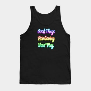 Good Things are Coming Your Way. Tank Top